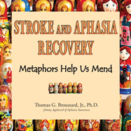 Stroke and Aphasia Recovery: Metaphors Help us Mend