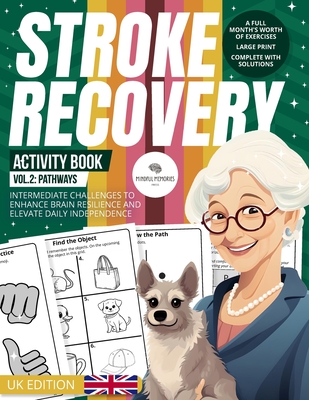 Stroke Recovery Activity Book 2 (UK Edition): Progressions: Intermediate Challenges with UK Themes, Advancing Neural Resilience - Mindful Memories Press