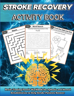 Stroke Recovery Activity Book: Brain-Teaser Puzzle Workbook for Aphasia and Mental Rehabilitation to Assist Stroke Patients in Recovering in Large Print - Jones, Nikolas