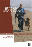 Stroke Rehabilitation: Guidelines for Exercise and Training to Optimize Motor Skill