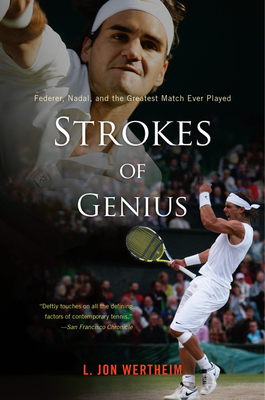 Strokes of Genius: Federer, Nadal, and the Greatest Match Ever Played - Wertheim, L Jon