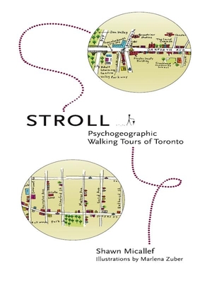 Stroll: Psychogeographic Walking Tours of Toronto - Micallef, Shawn