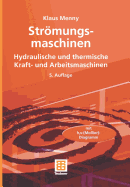 Stromungsmaschinen: Hydraulische Und Thermische Kraft- Und Arbeitsmaschinen