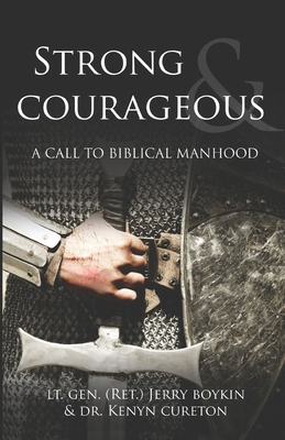 Strong and Courageous: A Call to Biblical Manhood - Boykin, and Cureton, Kenyn M