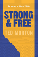 Strong and Free: My Journey in Alberta Politics