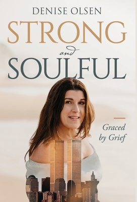 Strong and Soulful: Graced by Grief - Olsen, Denise