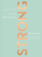 Strong: Devotions to Live a Powerful and Passionate Life (A 90-Day Devotional) - The Perfect Christian Gifts for Women