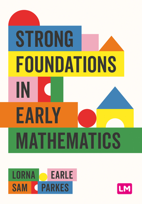 Strong Foundations in Early Mathematics - Earle, Lorna, and Parkes, Sam