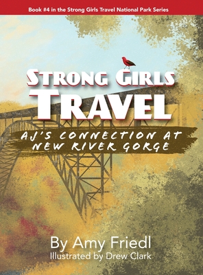 Strong Girls Travel: AJ's Connection at New River Gorge - Friedl, Amy