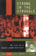 Strong in the Struggle: My Life as a Black Labor Activist