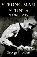 Strong Man Stunts Made Easy: (Original Version, Restored)