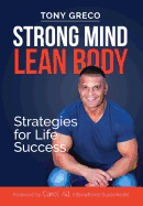 Strong Mind Lean Body: Strategies for Life Success