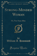 Strong-Minded Woman: Or, Two Years After (Classic Reprint)