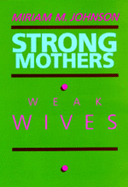 Strong Mothers, Weak Wives: The Search for Gender Equality