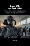Strong NGOs and Weak States: Pursuing Gender Justice in the Democratic Republic of Congo and South Africa