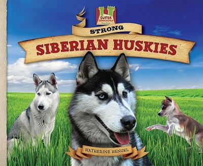 Strong Siberian Huskies - Hengel, Katherine