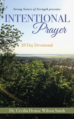 Strong Sisters of Strength presents: 28 Day Devotional - Wilson Smith, Cecilia Denise, Dr.