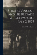 Strong Vincent and His Brigade at Gettysburg, July 2, 1863