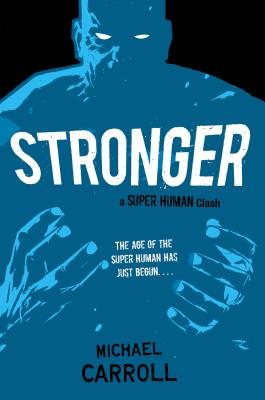 Stronger: A Super Human Clash - Carroll, Michael