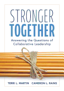 Stronger Together: Answering the Questions of Collaborative Leadership (Creating a Culture of Collaboration and Transparent Communication)