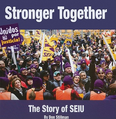 Stronger Together: The Story of SEIU - Stillman, Don, and Snider, Margie (Editor), and Barry, Katerina (Creator)