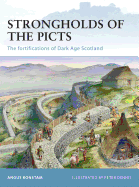 Strongholds of the Picts: The Fortifications of Dark Age Scotland