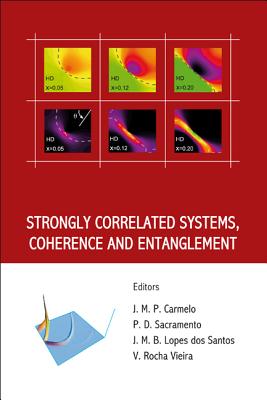 Strongly Correlated Systems, Coherence and Entanglement - Carmelo, J M P (Editor), and Lopes Dos Santos, J M B (Editor), and Vieira, Vitor Joao Rocha (Editor)