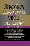 Strong's Concise Concordance and Vine's Concise Dictionary of the Bible: Two Bible Reference Classics in One Handy Volume