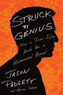 Struck by Genius: How a Brain Injury Made Me a Mathematical Marve - Seaberg, Maureen, and Padgett, Jason