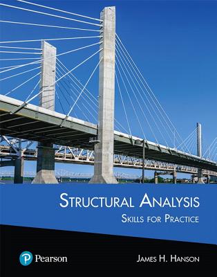 Structural Analysis: Skills for Practice + Mastering Engineering with Pearson Etext -- Access Card Package - Hanson, James