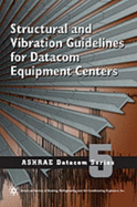 Structural and Vibration Guidelines for Datacom Equipment Centers - American Society Of Heating