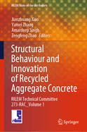 Structural Behaviour and Innovation of Recycled Aggregate Concrete: RILEM Technical Committee 273-RAC _ Volume 1
