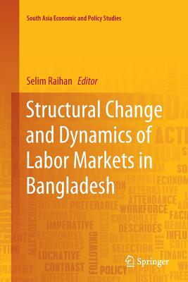 Structural Change and Dynamics of Labor Markets in Bangladesh - Raihan, Selim (Editor)