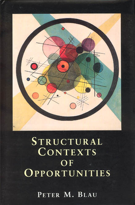 Structural Contexts of Opportunities - Blau, Peter M
