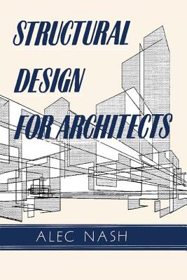 Structural Design for Architects - Nash, Alec