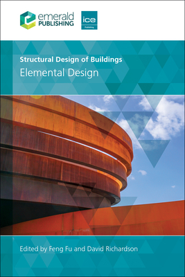 Structural Design of Buildings: Elemental Design - Fu, Feng (Editor), and Richardson, David (Editor)