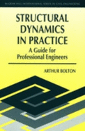 Structural Dynamics in Practice: A Guide for Professional Engineers