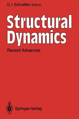 Structural Dynamics: Recent Advances - Schueller, G I (Editor)