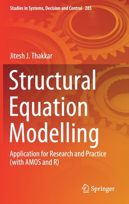 Structural Equation Modelling: Application for Research and Practice (with AMOS and R) - Thakkar, Jitesh J.