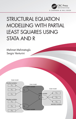 Structural Equation Modelling with Partial Least Squares Using Stata and R - Mehmetoglu, Mehmet, and Venturini, Sergio