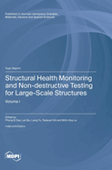 Structural Health Monitoring and Non-destructive Testing for Large-Scale Structures: Volume I