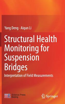 Structural Health Monitoring for Suspension Bridges: Interpretation of Field Measurements - Deng, Yang, and Li, Aiqun