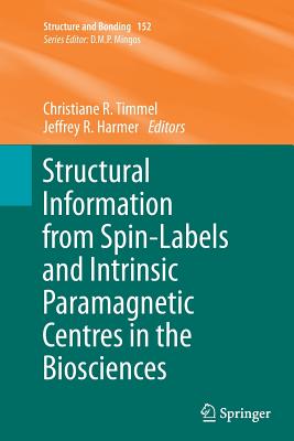 Structural Information from Spin-Labels and Intrinsic Paramagnetic Centres in the Biosciences - Timmel, Christiane R (Editor), and Harmer, Jeffrey R (Editor)