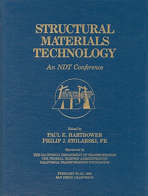 Structural Materials Technology: An Ndt Conference (1996) - Hartbower, Paul E (Editor), and Stolarski, Philip J (Editor)