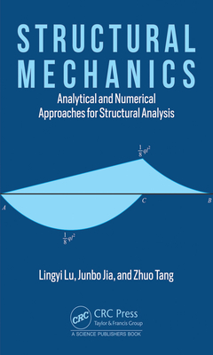 Structural Mechanics: Analytical and Numerical Approaches for Structural Analysis - Lu, Lingyi, and Jia, Junbo, and Tang, Zhuo
