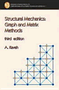 Structural Mechanics: Graph and Matrix Methods - Kaveh, Ali, Professor, and Kaveh, A