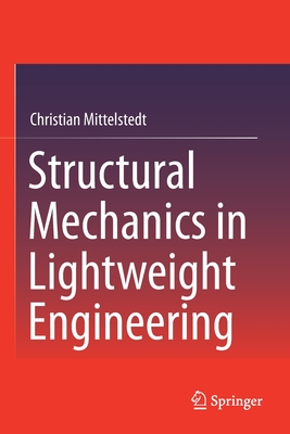 Structural Mechanics in Lightweight Engineering - Mittelstedt, Christian