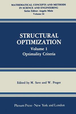 Structural Optimization: Volume 1: Optimality Criteria - Save, M (Editor), and Prager, W (Editor)