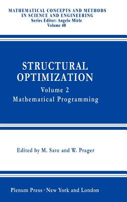 Structural Optimization,: Volume 2: Mathematical Programming - Borkowski, A (Editor), and Jendo, S (Editor), and Prager, W (Editor)