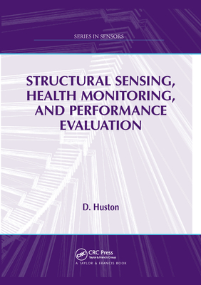 Structural Sensing, Health Monitoring, and Performance Evaluation - Huston, D.
